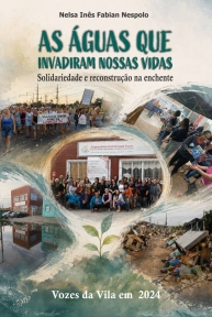 As águas que invadiram nossas vidas: solidariedade e reconstrução na enchente